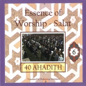40 Ahadith: Essence of Worship: Salat