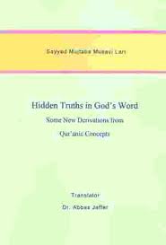 Hidden Truth in Gods Words - Some New Derivations from Quranic Concepts