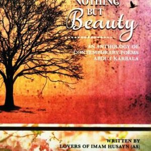 Nothing But Beauty - Karbala Anthology