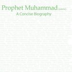 Prophet Muhammad (saww) - A Concise Biography - New Edition