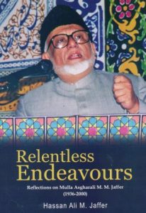 Relentless Endeavours - Reflections on Mulla Asgharali M. M. Jaffer (1936-2000)