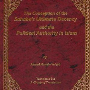 The Conception of the Sahabas Ultimate Decency and the Political Authority in Islam